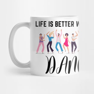 Life is better when you dance Mug